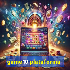 game10 plataforma